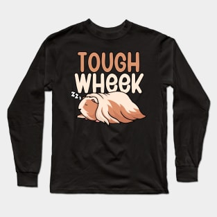 Tough wheek Long Sleeve T-Shirt